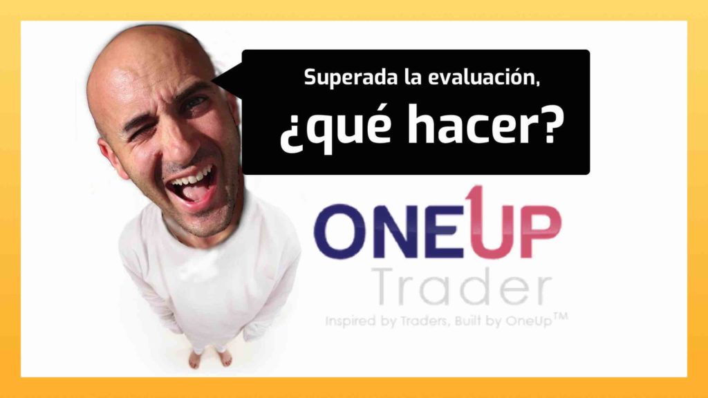 ONEUP Trader Proceso para financiarme